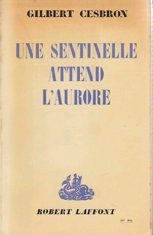 Une sentinelle attend l'aurore - Gilbert Cesbron - Livre