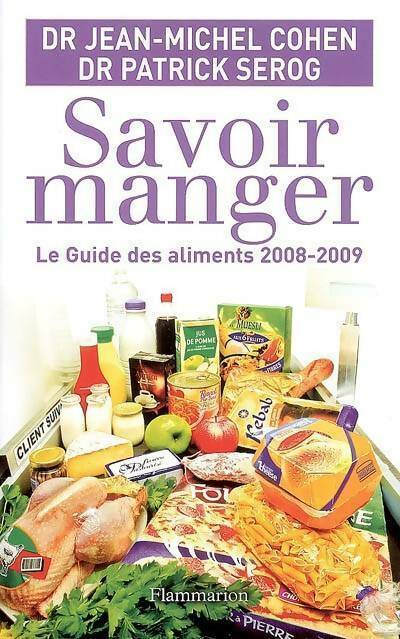 Savoir manger. Le guide des aliments 2008-2009 - Jean-Michel Cohen - Livre