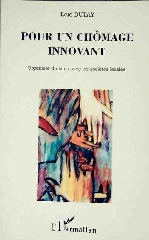 Pour un chômage innovant - Loïc Dutay - Livre