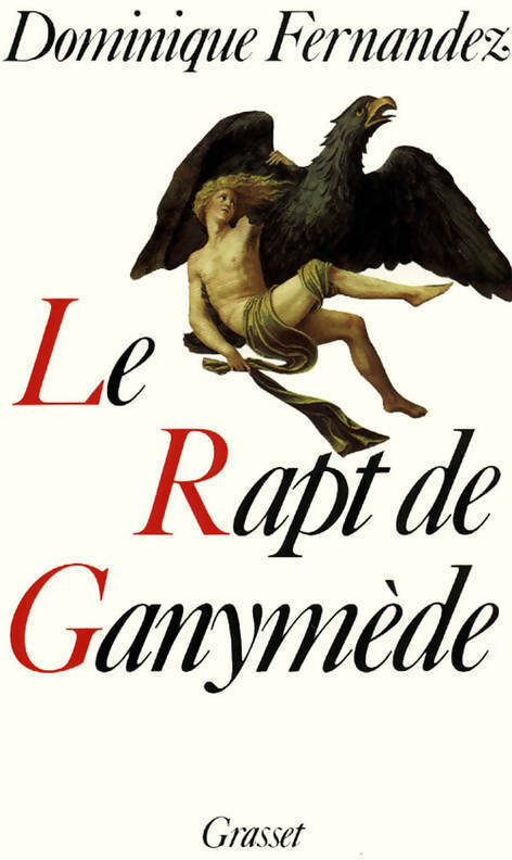 Le rapt de Ganymède - Dominique Fernandez - Livre