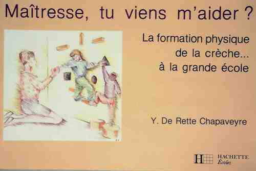 Maîtresse, tu viens m'aider ? - Y. De Rette Chapaveyre - Livre