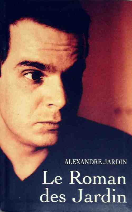 Le roman des Jardin - Alexandre Jardin - Livre