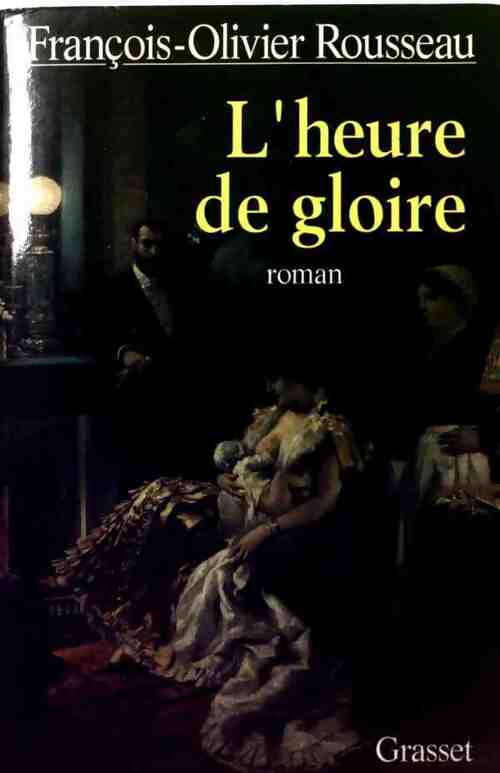 L'heure de gloire - François-Olivier Rousseau - Livre