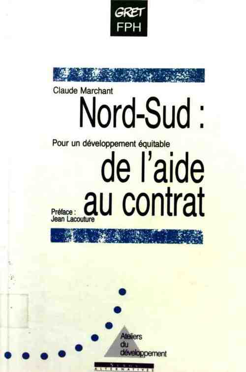 Nord-Sud. De l'aide au contrat - Claude Marchant - Livre