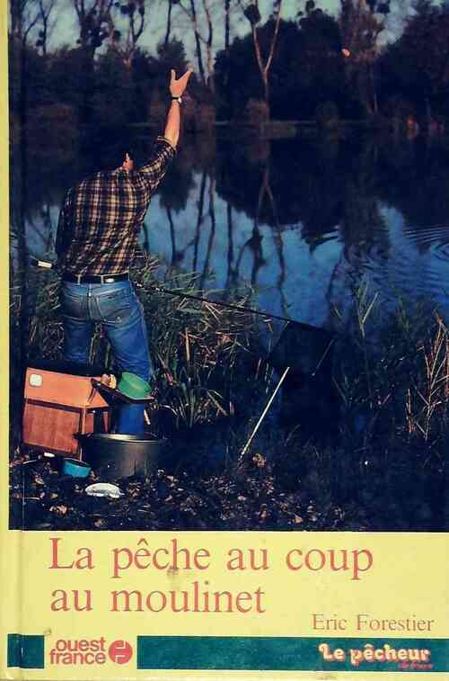 La pêche au coup au moulinet - Eric Forestier - Livre