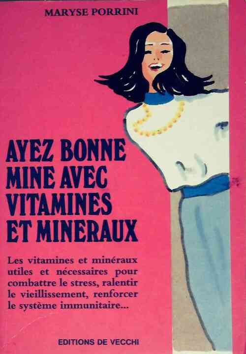 Ayez bonne mine avec vitamines et minéraux - Maryse Porrini - Livre