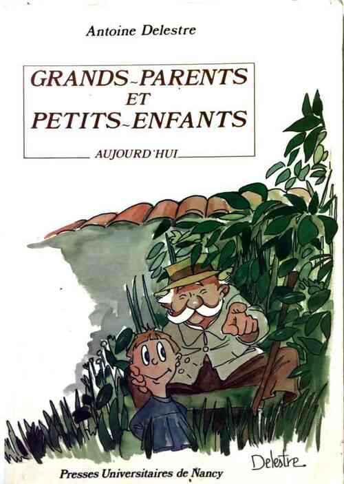 Grand-parents et petits enfants aujourd'hui - Antoine Delestre - Livre