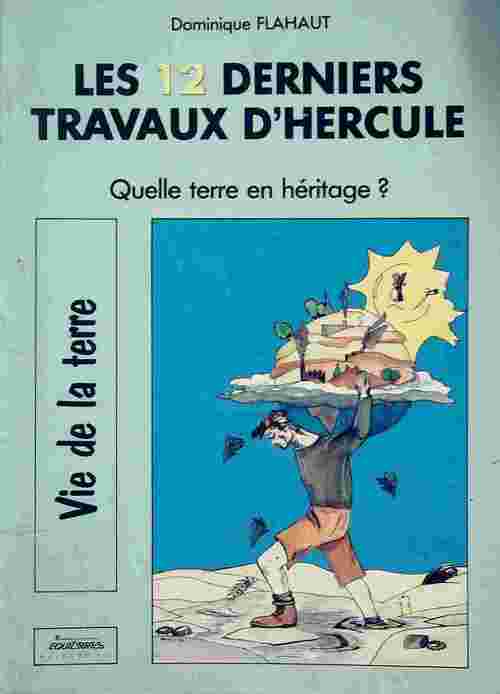 Les 12 derniers travaux d'Hercule - Dominique Flahaut - Livre