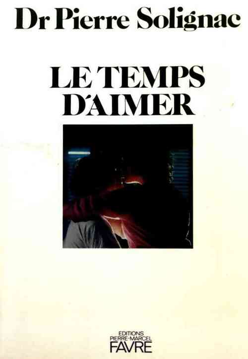 Le temps d'aimer - Pierre Dr Solignac - Livre