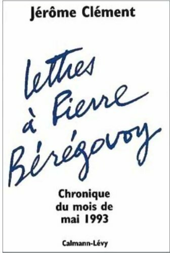 Lettres à Pierre Bérégovoy - Jérôme Clément - Livre