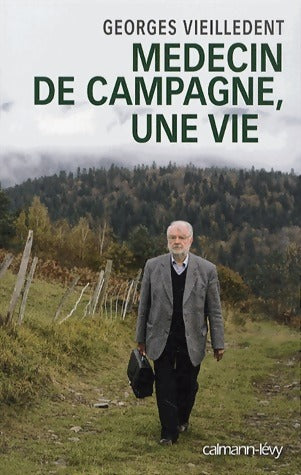 Médecin de campagne, une vie - Georges Vieilledent - Livre