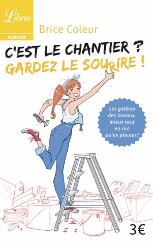 C'est le chantier ? Gardez le sourire - Brice Coleur - Livre