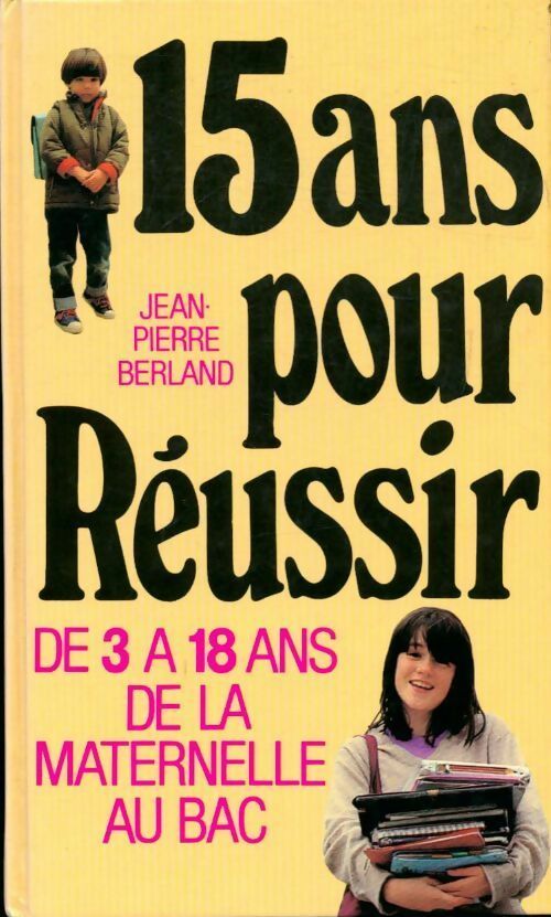 15 ans pour réussir - Jean-Pierre Berland - Livre
