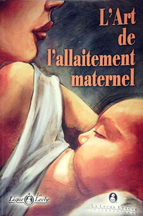 L'art de l'allaitement maternel - La Leche League - Livre
