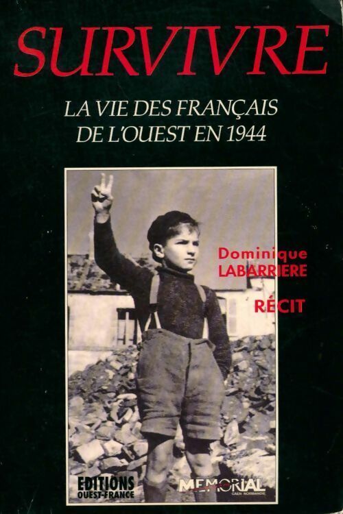 Survivre. La vie des Français de l'Ouest en 1944 - Dominique Labarrière - Livre