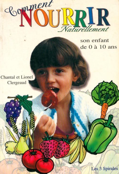 Comment nourrir naturellement son enfant de 0 à 10 ans - Lionel Clergeaud - Livre
