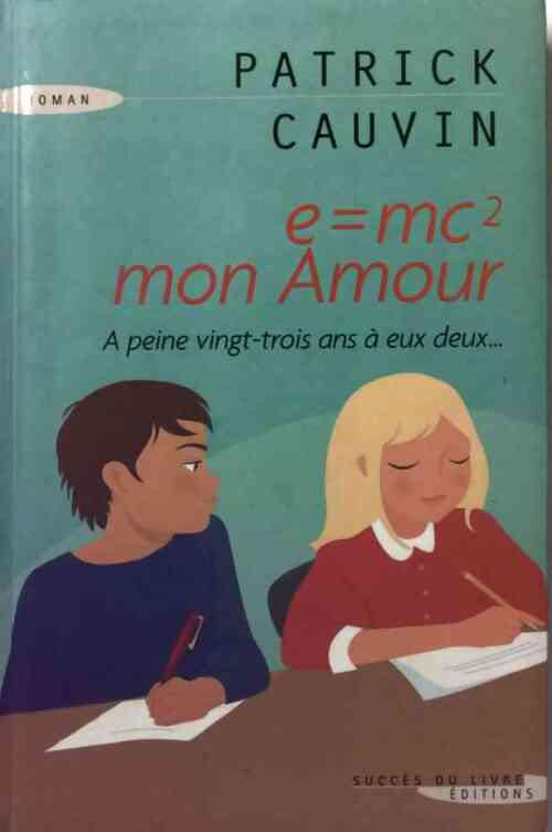 E = mc², mon amour - Patrick Cauvin - Livre