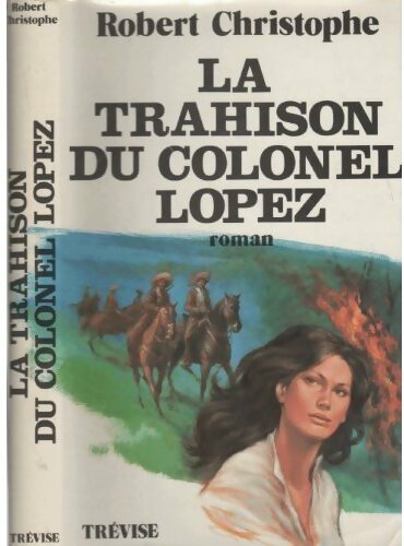 La trahison du Colonel Lopez - Robert Christophe - Livre