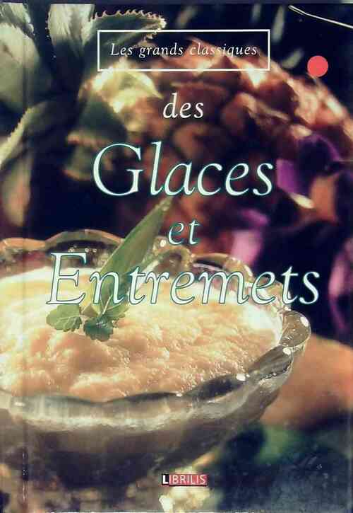 Les grands classiques des glaces et entremets - Collectif - Livre