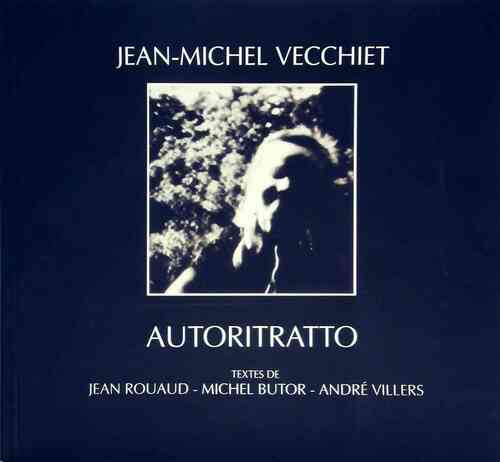 Jean-Michel Vecchiet : Autoritratto - Jean Rouaud - Livre