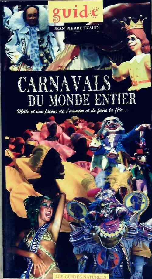 Carnavals du monde entier - Jean-Pierre Tzaud - Livre