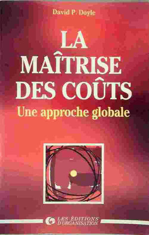 La maîtrise des coûts. Une approche globale