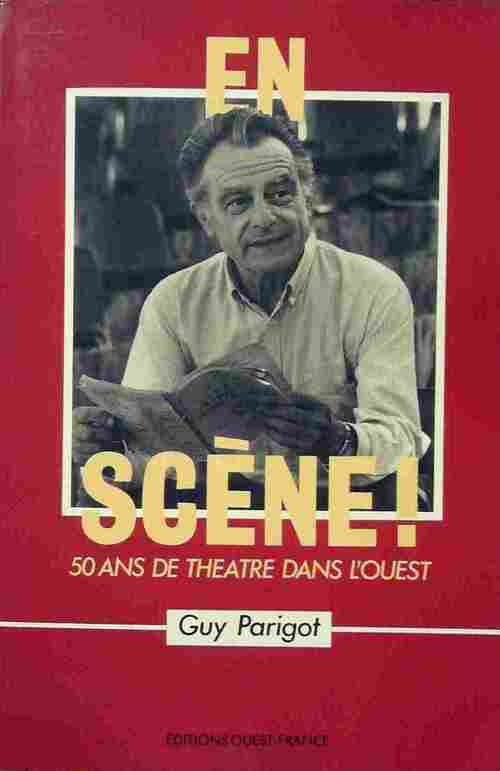 En scène ! 50 ans de théâtre dans l'Ouest - Guy Parigot - Livre