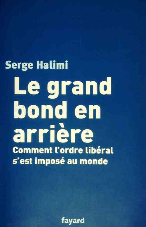 Le grand bond en arrière - Serge Halimi - Livre