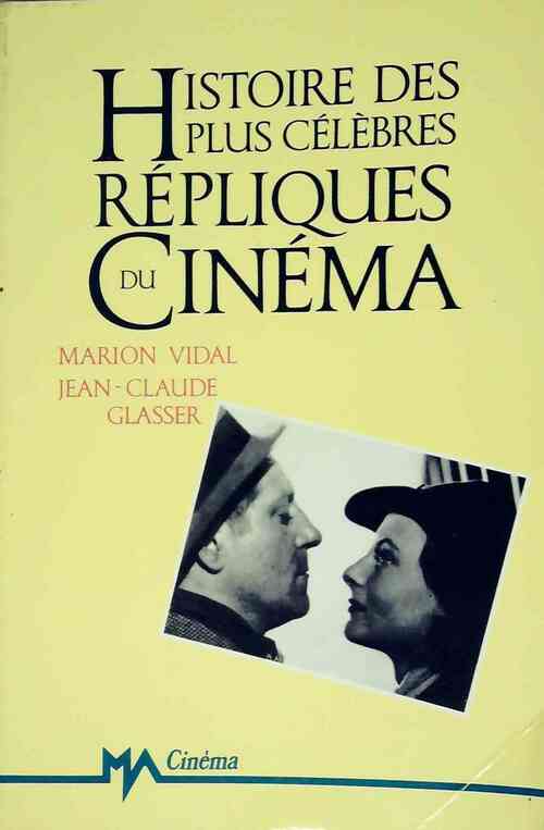 Histoire des plus célébrés repliques du cinema - Marion Vidal - Livre