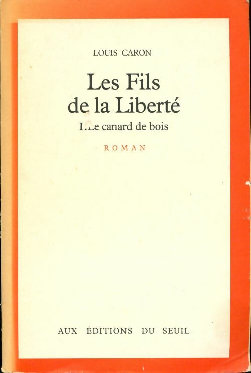 Les fils de la liberté Tome I : Le canard de bois - Louis Caron - Livre