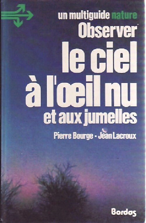 Observer le cie à l'oeil nu et aux jumelles - Pierre Bourge - Livre