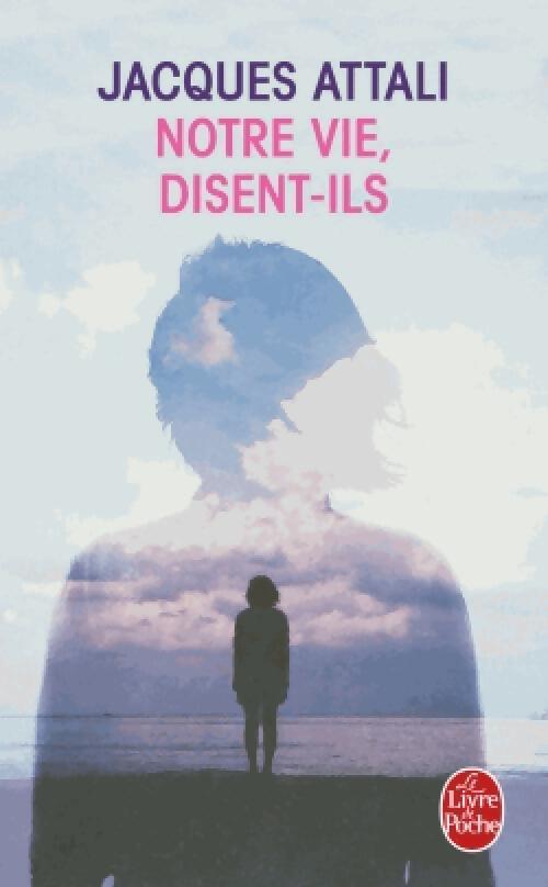 Notre vie, disent-ils - Jacques Attali - Livre