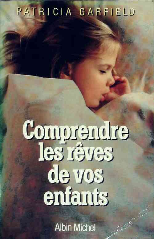 Comprendre les rêves de vos enfants - Patricia Garfield - Livre