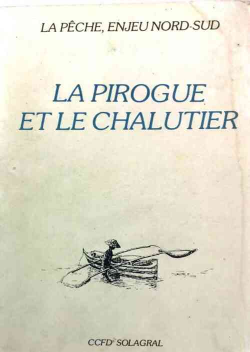 La pirogue et le chalutier - Alain Le Sann - Livre