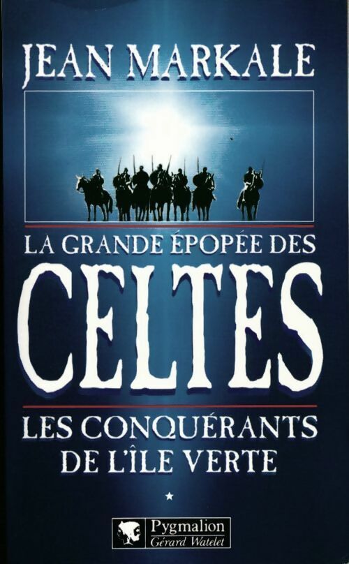 La grande épopée des celtes Tome I : Les conquérants de l'île verte - Jean Markale - Livre