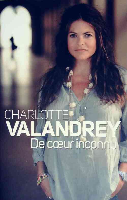 De coeur inconnu - Charlotte Valandrey - Livre