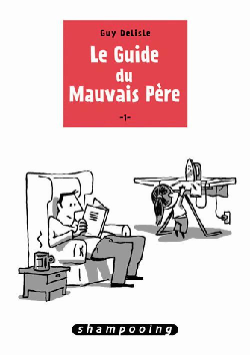 Le guide du mauvais père Tome I - Guy Delisle - Livre