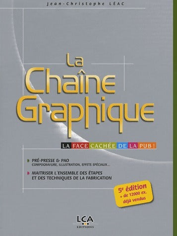 La chaîne graphique. La face cachée de la pub ! - Jean-Christophe Léac - Livre