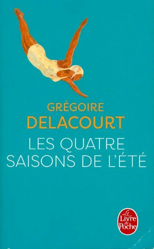 Les quatre saisons de l'été - Grégoire Delacourt - Livre