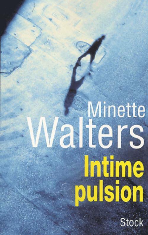 Intime pulsion - Minette Walters - Livre