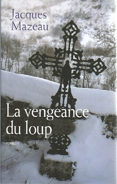 La vengeance du loup - Mazeau Jacques - Livre