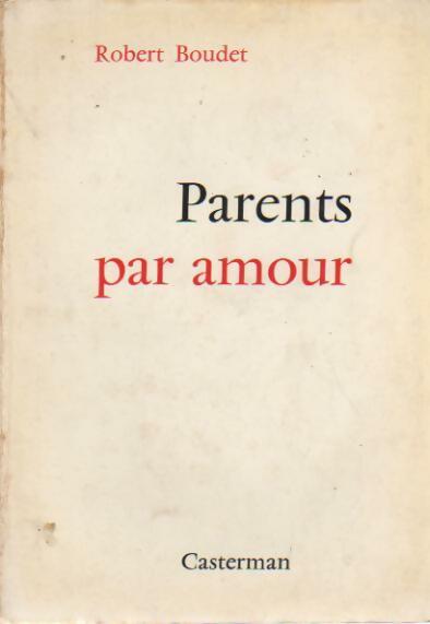 Parents par amour - Robert Boudet - Livre