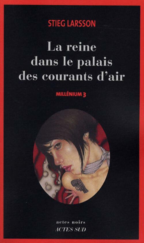 Millenium Tome III : La reine dans le palais des courants d'air - Stieg Larsson - Livre