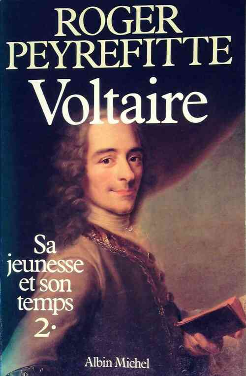 Voltaire. Sa jeunesse et son temps Tome II - Roger Peyrefitte - Livre