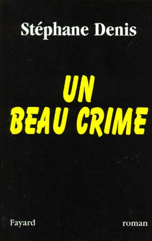 Un beau crime - Stéphane Denis - Livre
