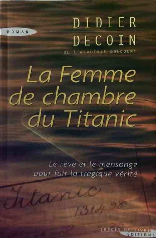 La femme de chambre du Titanic - Didier Decoin - Livre