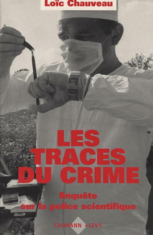 Les traces du crime - Loïc Chauveau - Livre