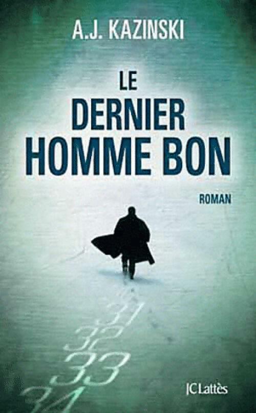 Le dernier homme bon - A. J. Kazinski - Livre