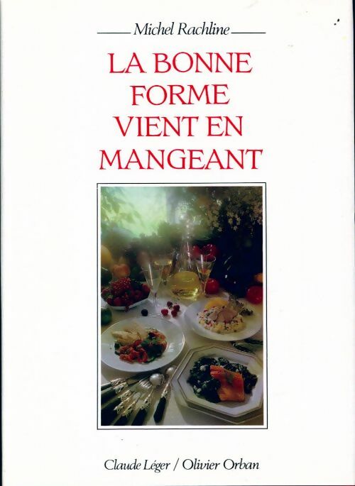 La bonne forme vient en mangeant - Michel Rachline - Livre
