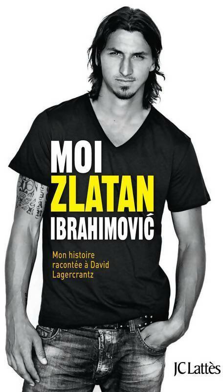 Moi, Zlatan Ibrahimovic - Zlatan Ibrahimovic - Livre